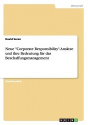Neue Corporate Responsibility-Ansatze und ihre Bedeutung fur das Beschaffungsmanagement