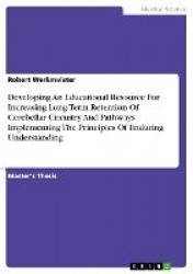 Developing An Educational Resource For Increasing Long-Term Retention Of Cerebellar Circuitry And Pathways Implementing The Prin