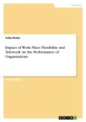 Impact of Work Place Flexibility and Telework on the Performance of Organisations