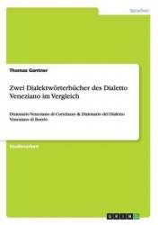 Zwei Dialektwoerterbucher des Dialetto Veneziano im Vergleich - Dizionario Veneziano di Cortelazzo & Dizionario del Dialetto Ven