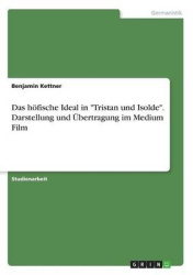 Das hoefische Ideal in Tristan und Isolde. Darstellung und UEbertragung im Medium Film