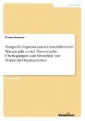 Nonprofit-Organisationen im Sozialbereich? Warum gibt es sie? Theoretische Überlegungen zum Entstehen von Nonprofit-Organisation