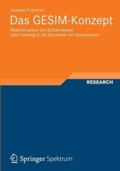 Das GESIM-Konzept : Rekonstruktion von Schülerwissen beim Einstieg in die Stochastik mit Simulationen