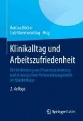 Klinikalltag und Arbeitszufriedenheit - Die Verbindung von Prozessoptimierung und strategischem Personalmanagement im Krankenhau