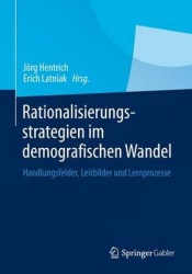 Rationalisierungsstrategien im demografischen Wandel - Handlungsfelder, Leitbilder und Lernprozesse