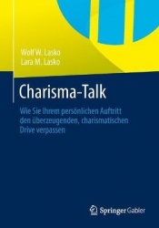 Charisma-Talk - Wie Sie Ihrem persönlichen Auftritt den überzeugenden, charismatischen Drive verpassen