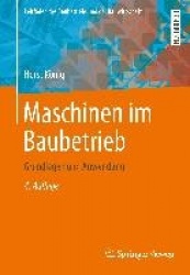 Maschinen im Baubetrieb - Grundlagen und Anwendung
