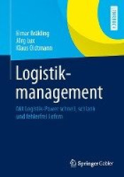 Logistikmanagement - Mit Logistik-Power Schnell, Schlank Und Fehlerfrei Liefern