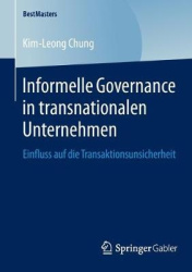 Informelle Governance in transnationalen Unternehmen : Einfluss auf die Transaktionsunsicherheit