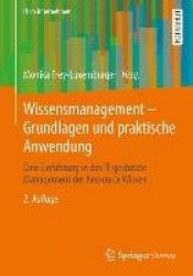 Wissensmanagement - Grundlagen und praktische Anwendung : Eine Einführung in das IT-gestützte Management der Ressource Wissen