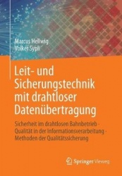 Leit- und Sicherungstechnik mit drahtloser Datenübertragung : Sicherheit im drahtlosen Bahnbetrieb · Qualität in der