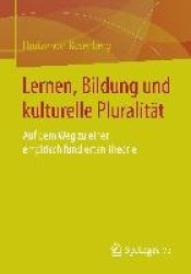 Lernen, Bildung und kulturelle Pluralität - Auf dem Weg zu einer empirisch fundierten Theorie