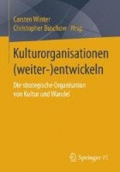 Kulturorganisationen (weiter-)entwickeln : Die strategische Organisation von Kultur und Wandel