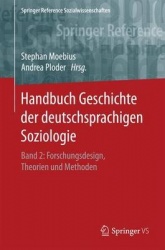 Handbuch Geschichte der deutschsprachigen Soziologie - Band 2: Forschungsdesign, Theorien und Methoden