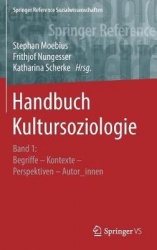 Handbuch Kultursoziologie - Band 1: Begriffe – Kontexte – Perspektiven – Autor_innen