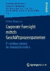 Corporate Foresight mittels Geschäftsprozesspatenten : Entwicklungsstränge der Automobilindustrie