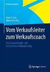 Vom Verkaufsleiter zum Verkaufscoach : Training on the job – der Schlüssel zum Verkaufserfolg