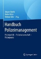 Handbuch Polizeimanagement : Polizeipolitik – Polizeiwissenschaft - Polizeipraxis