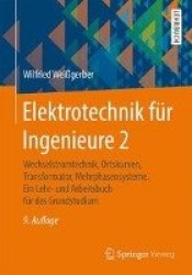 Elektrotechnik F r Ingenieure 2 - Wechselstromtechnik, Ortskurven, Transformator, Mehrphasensysteme. Ein Lehr- Und Arbeitsbuch F