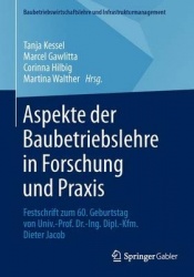 Aspekte der Baubetriebslehre in Forschung und Praxis : Festschrift zum 60. Geburtstag von Univ.-Prof. Dr.-Ing. Dipl.-Kfm.