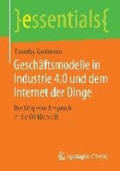 Geschäftsmodelle in Industrie 4.0 und dem Internet der Dinge - Der Weg vom Anspruch in die Wirklichkeit