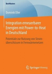 Integration erneuerbarer Energien mit Power-to-Heat in Deutschland : Potentiale zur Nutzung von Stromüberschüssen in