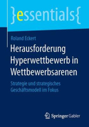 Herausforderung Hyperwettbewerb in Wettbewerbsarenen : Strategie und strategisches Geschäftsmodell im Fokus