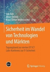 Sicherheit im Wandel von Technologien und Märkten - Tagungsband zur vierten EIT ICT Labs-Konferenz zur IT-Sicherheit