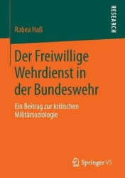 Der Freiwillige Wehrdienst in der Bundeswehr - Ein Beitrag zur kritischen Militärsoziologie