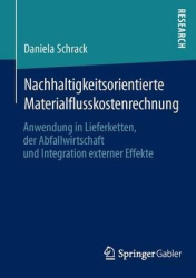 Nachhaltigkeitsorientierte Materialflusskostenrechnung - Anwendung in Lieferketten, der Abfallwirtschaft und Integration externe