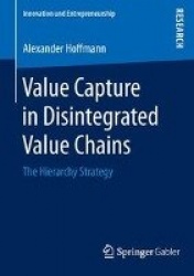 Value Capture in Disintegrated Value Chains : The Hierarchy Strategy