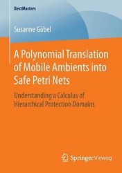 A Polynomial Translation of Mobile Ambients into Safe Petri Nets : Understanding a Calculus of Hierarchical Protection