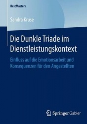 Die Dunkle Triade im Dienstleistungskontext - Einfluss auf die Emotionsarbeit und Konsequenzen für den Angestellten