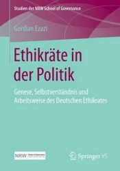 Ethikräte in der Politik : Genese, Selbstverständnis und Arbeitsweise des Deutschen Ethikrates