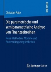 Die parametrische und semiparametrische Analyse von Finanzzeitreihen - Neue Methoden, Modelle und Anwendungsmöglichkeiten