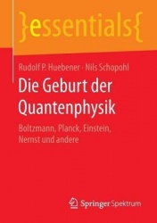 Die Geburt der Quantenphysik : Boltzmann, Planck, Einstein, Nernst und andere