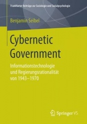 Cybernetic Government - Informationstechnologie und Regierungsrationalität von 1943-1970