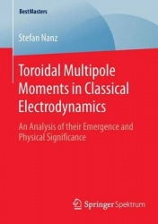 Toroidal Multipole Moments in Classical Electrodynamics : An Analysis of their Emergence and Physical Significance