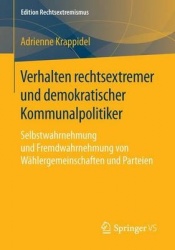 Verhalten rechtsextremer und demokratischer Kommunalpolitiker : Selbstwahrnehmung und Fremdwahrnehmung von