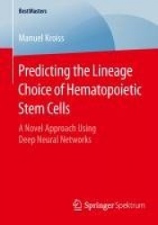 Predicting the Lineage Choice of Hematopoietic Stem Cells - A Novel Approach Using Deep Neural Networks