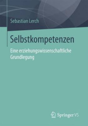 Selbstkompetenzen - Eine erziehungswissenschaftliche Grundlegung
