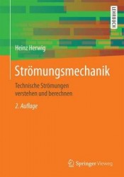 Strömungsmechanik : Einführung in die Physik von technischen Strömungen
