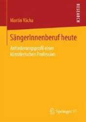 SängerInnenberuf heute - Anforderungsprofil einer künstlerischen Profession