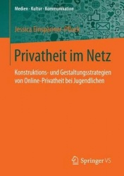 Privatheit im Netz - Konstruktions- und Gestaltungsstrategien von Online-Privatheit bei Jugendlichen