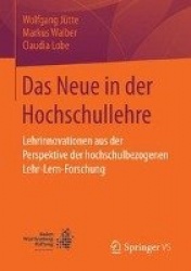 Das Neue in der Hochschullehre : Lehrinnovationen aus der Perspektive der hochschulbezogenen Lehr-Lern-Forschung
