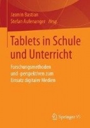 Tablets in Schule und Unterricht - Forschungsmethoden und -perspektiven zum Einsatz digitaler Medien
