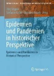Epidemien und Pandemien in historischer Perspektive : Epidemics and Pandemics in Historical Perspective