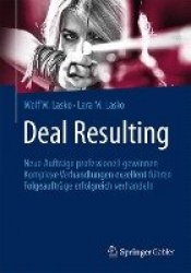 Deal Resulting - Neue Aufträge professionell gewinnen Komplexe Verhandlungen exzellent führen Folgeaufträge erfolgreich verhande