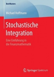 Stochastische Integration : Eine Einführung in die Finanzmathematik
