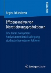 Effizienzanalyse von Dienstleistungsproduktionen : Eine Data Envelopment Analysis unter Berücksichtigung stochastischer